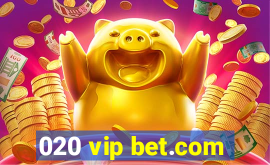 020 vip bet.com